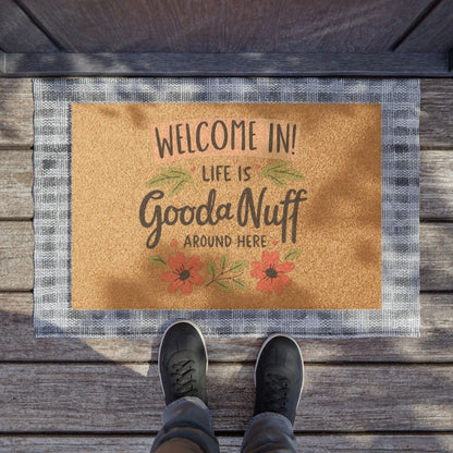 Welcome in! Life is GoodaNuff around here Door Mat