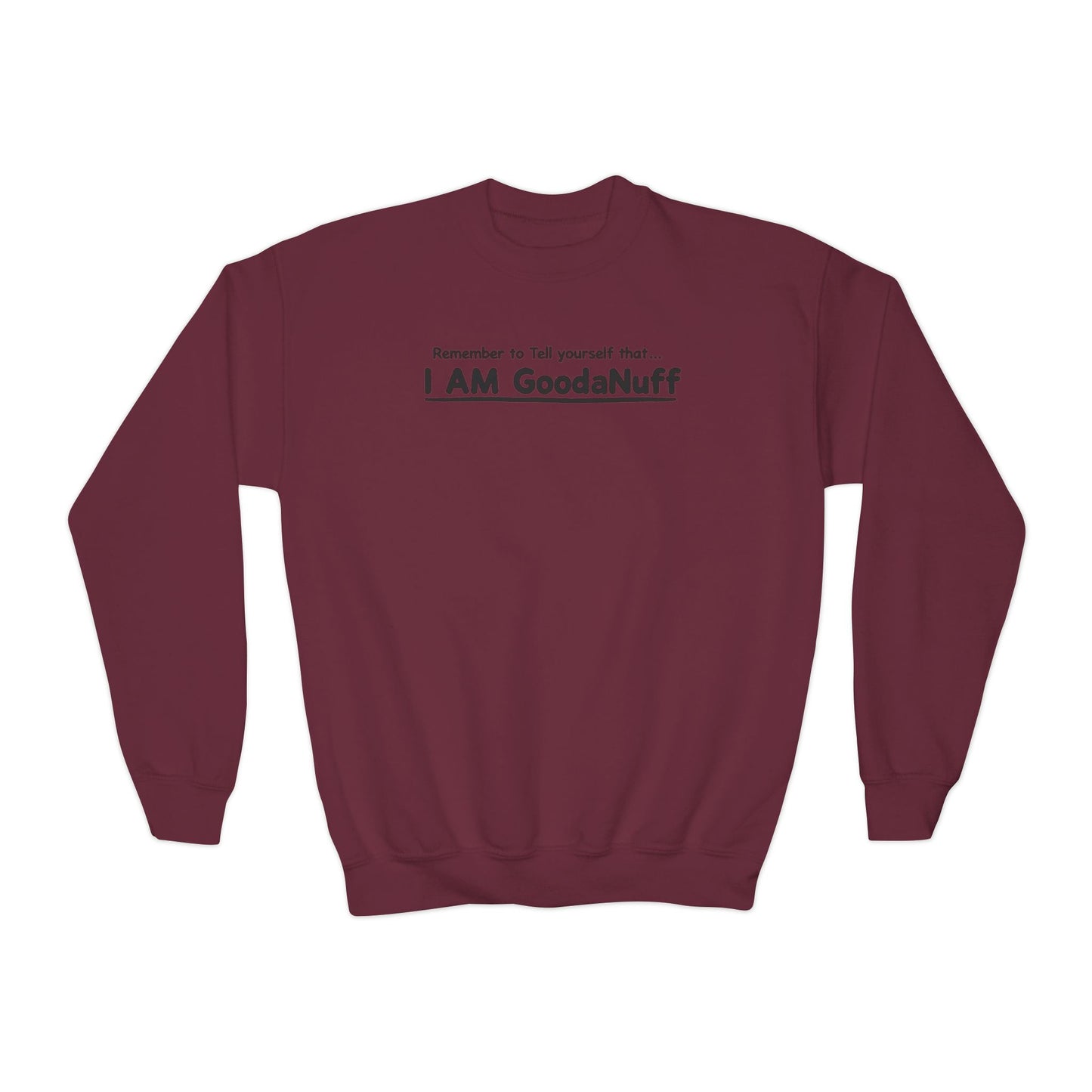 Remember to Tell yourself that...I AM GoodaNuff Unisex Youth Crewneck