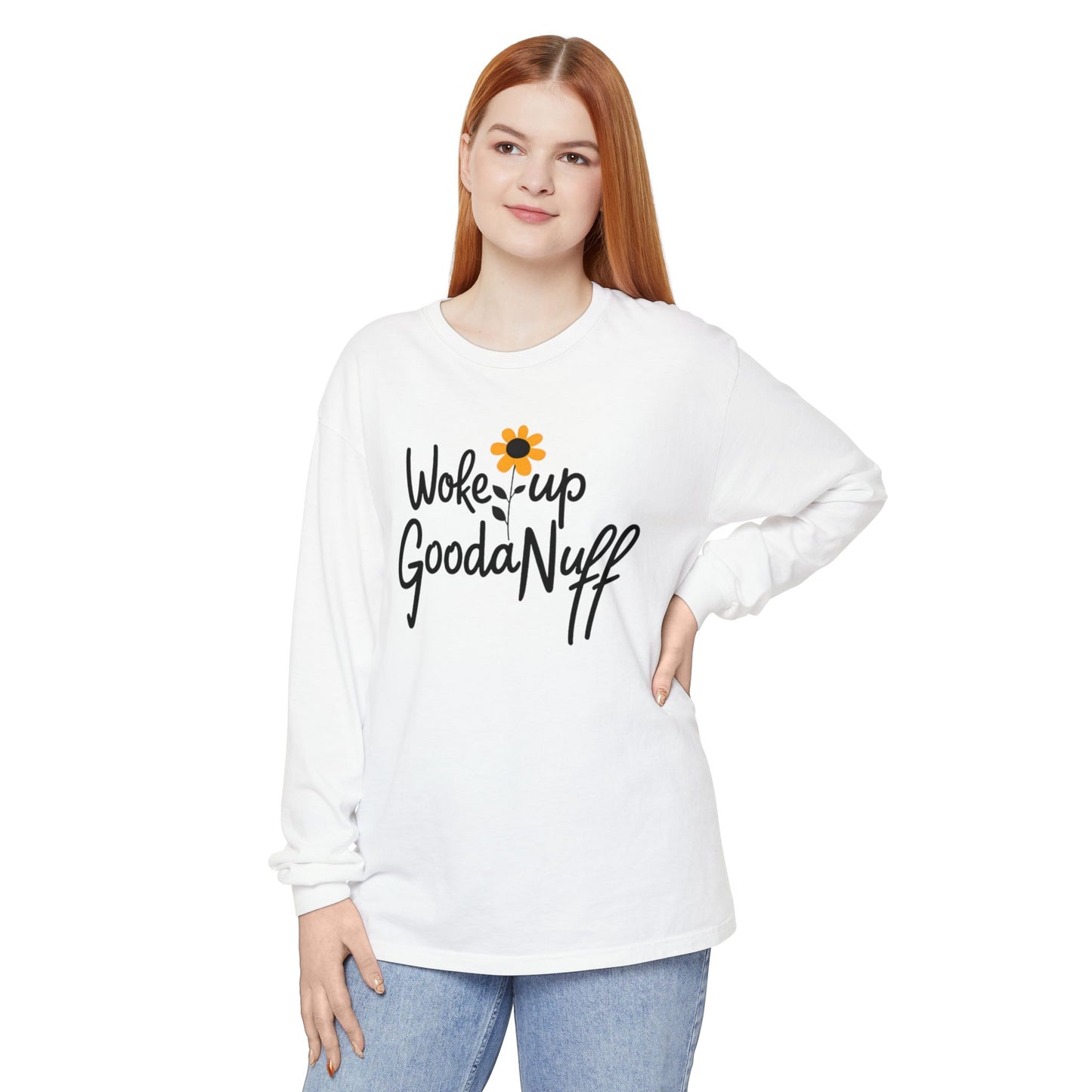 Woke Up GoodaNuff Unisex Long Sleeve Tee