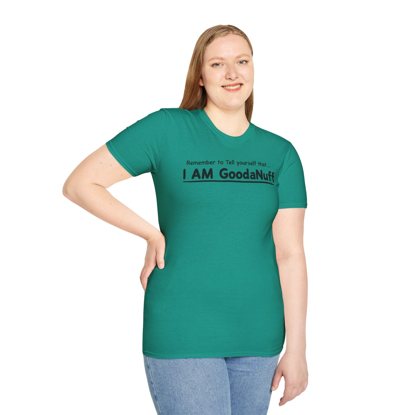 Remember to Tell yourself that...I AM GoodaNuff Unisex Softstyle T-Shirt