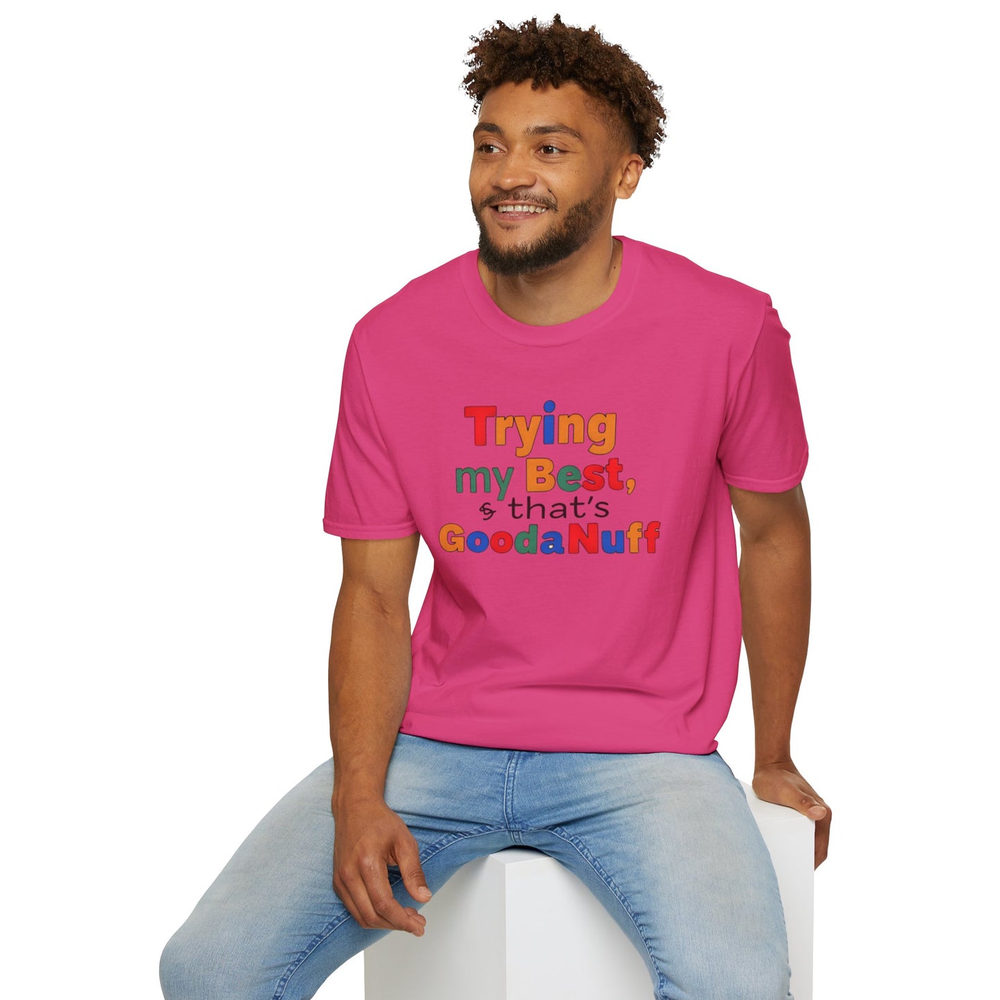 Trying my Best & Thats GoodaNuff Unisex Softstyle T-Shirt