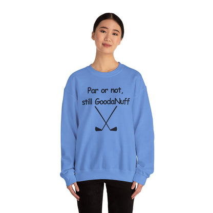 Par or Not, Still GoodaNuff Unisex Crewneck