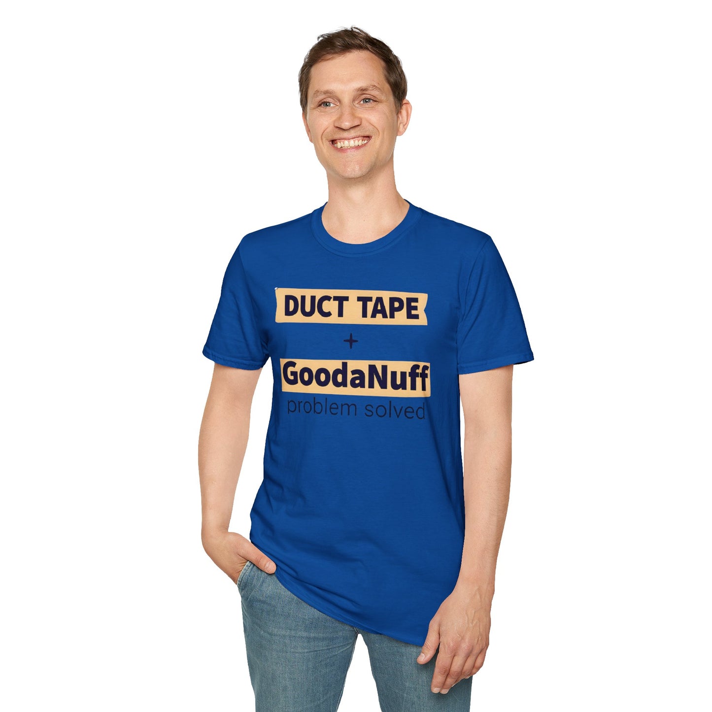 Duct Tape + GoodaNuff...Problem Solved Unisex Softstyle T-Shirt