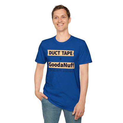 Duct Tape + GoodaNuff...Problem Solved Unisex Softstyle T-Shirt