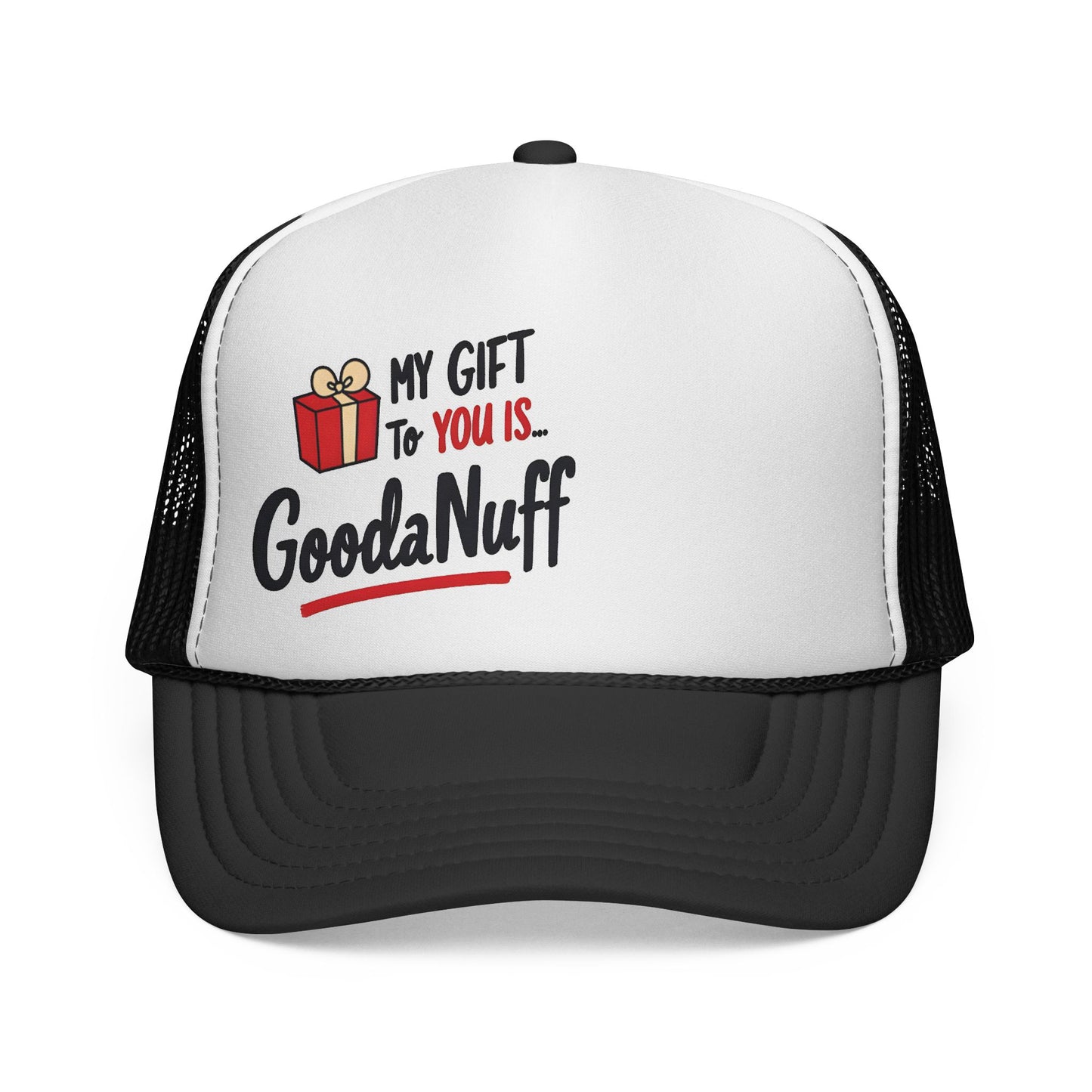 My Gift to you is...GoodaNuff Trucker Hat