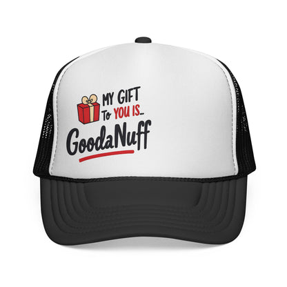 My Gift to you is...GoodaNuff Trucker Hat