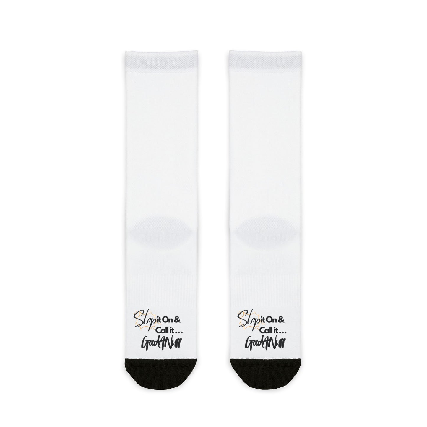 Slap it on & Call it...GoodaNuff Socks