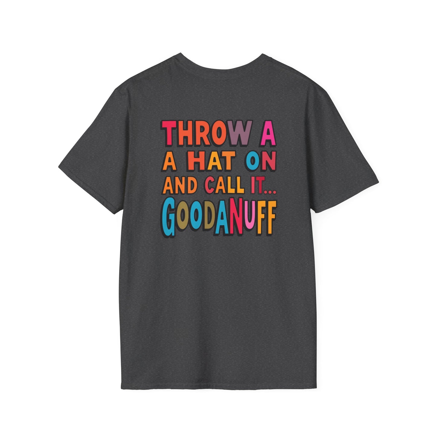 Throw a Hat on and Call it...GoodaNuff Unisex Softstyle T-Shirt