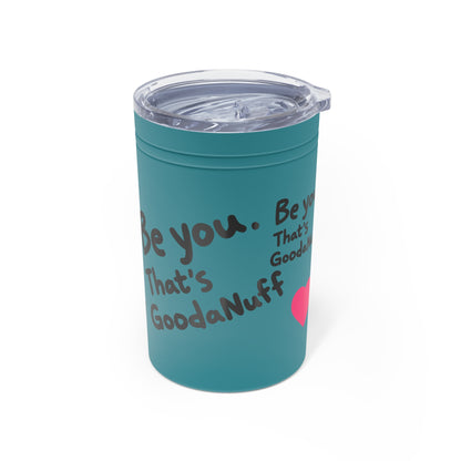 Be you. That's GoodaNuff Small Tumbler