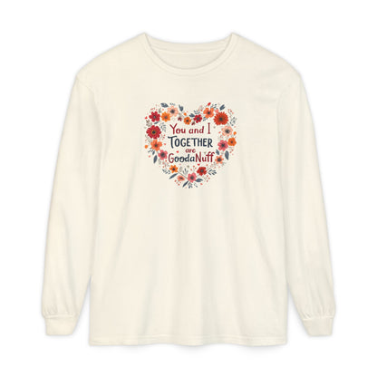 You and I Together are GoodaNuff Unisex Long Sleeve Tee