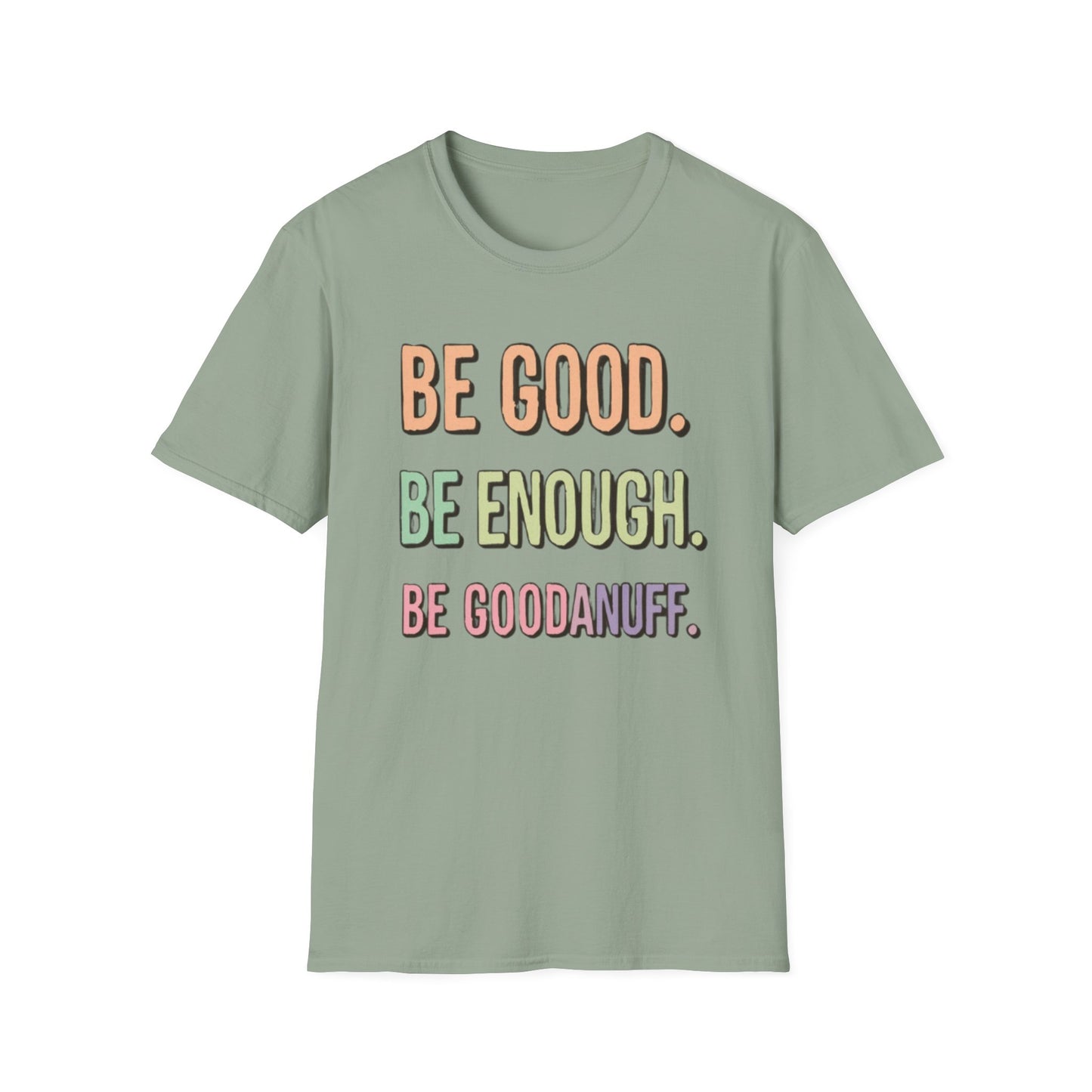Be Good. Be Enough. Be GoodaNuff Unisex Softstyle T-Shirt