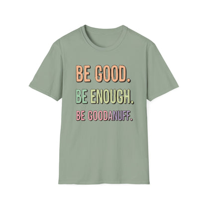 Be Good. Be Enough. Be GoodaNuff Unisex Softstyle T-Shirt
