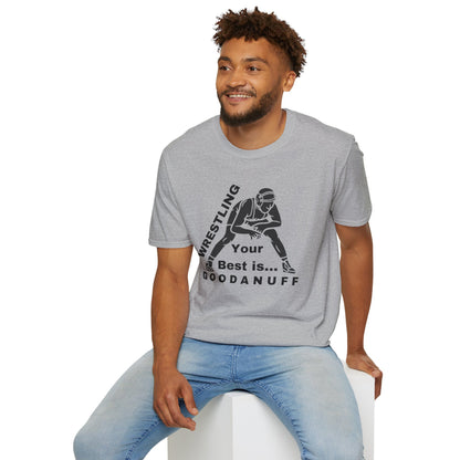 Wrestling Your Best is...GoodaNuff Unisex Softstyle T-Shirt