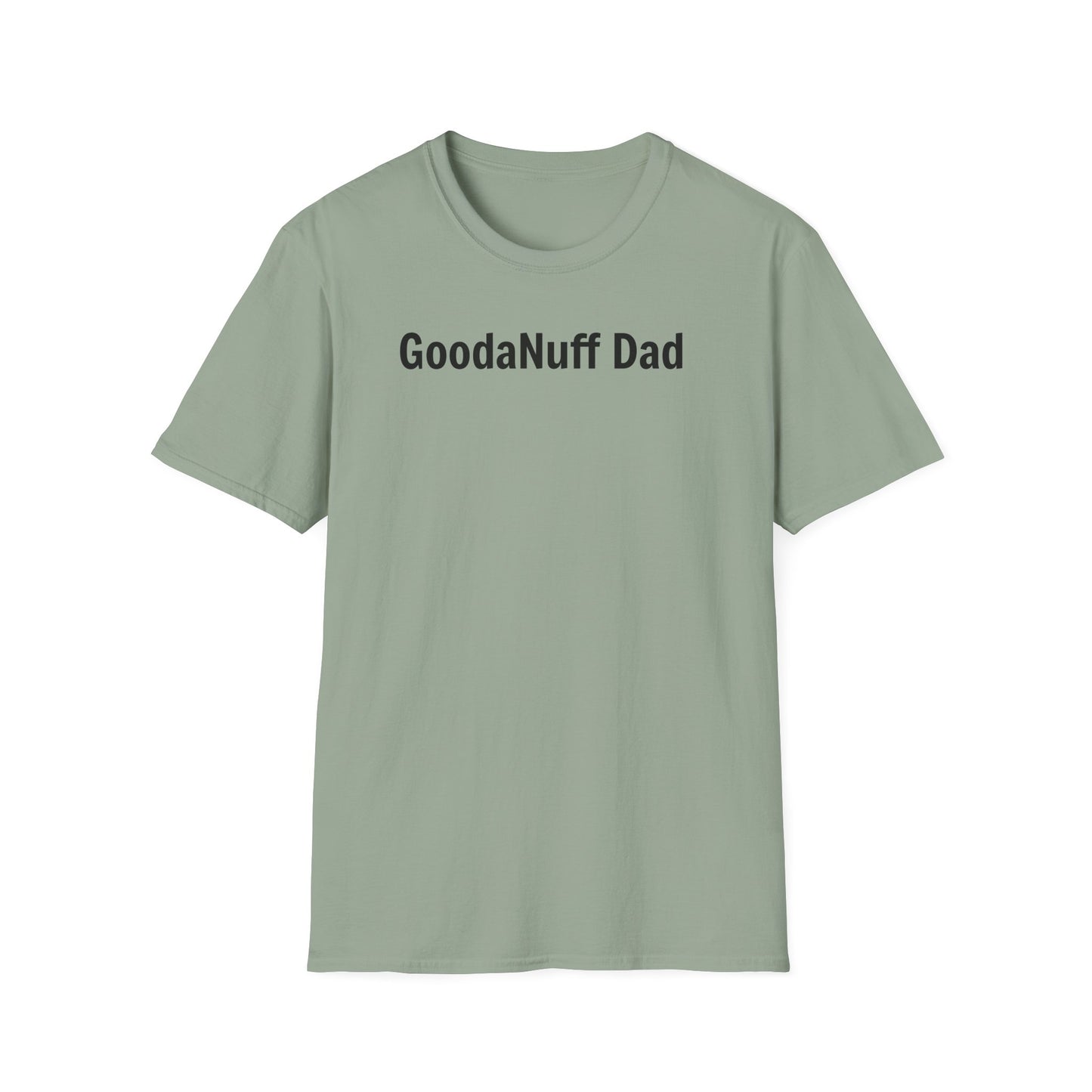A good Dad isn't Perfect- he's Present. And being Present is always...GoodaNuff. Unisex Softstyle T-Shirt