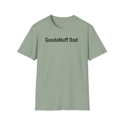A good Dad isn't Perfect- he's Present. And being Present is always...GoodaNuff. Unisex Softstyle T-Shirt