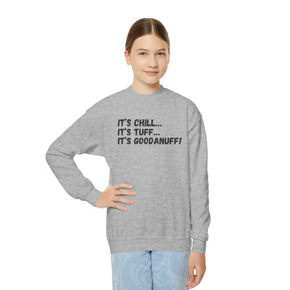 It's Chill...It's Tuff...It's GoodaNuff! Unisex Youth Crewneck