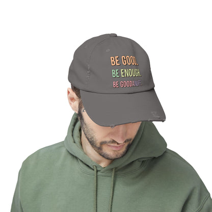 Be Good. Be Enough. Be GoodaNuff Distressed Baseball Cap
