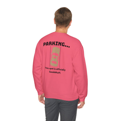 Parking...This spot is Officially GoodaNuff Unisex Crewneck