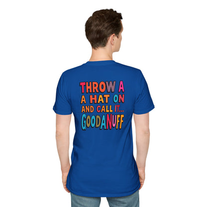 Throw a Hat on and Call it...GoodaNuff Unisex Softstyle T-Shirt
