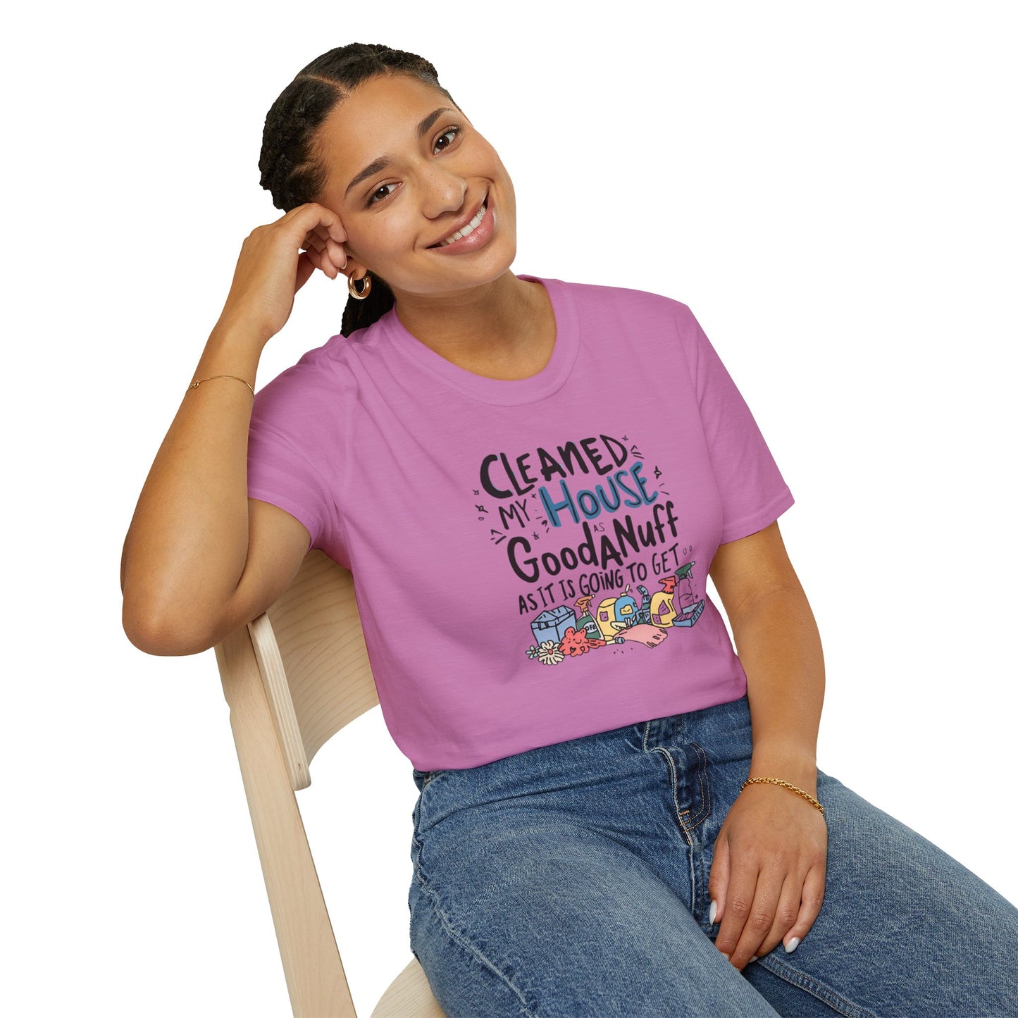 Cleaned my House as GoodaNuff as its going to get. Unisex Softstyle T-Shirt