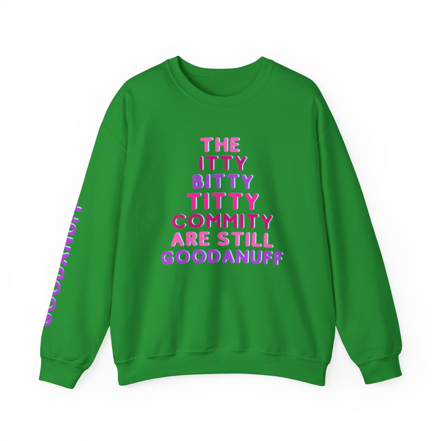 The Itty Bitty Titty Commity are still GoodaNuff Unisex Crewneck