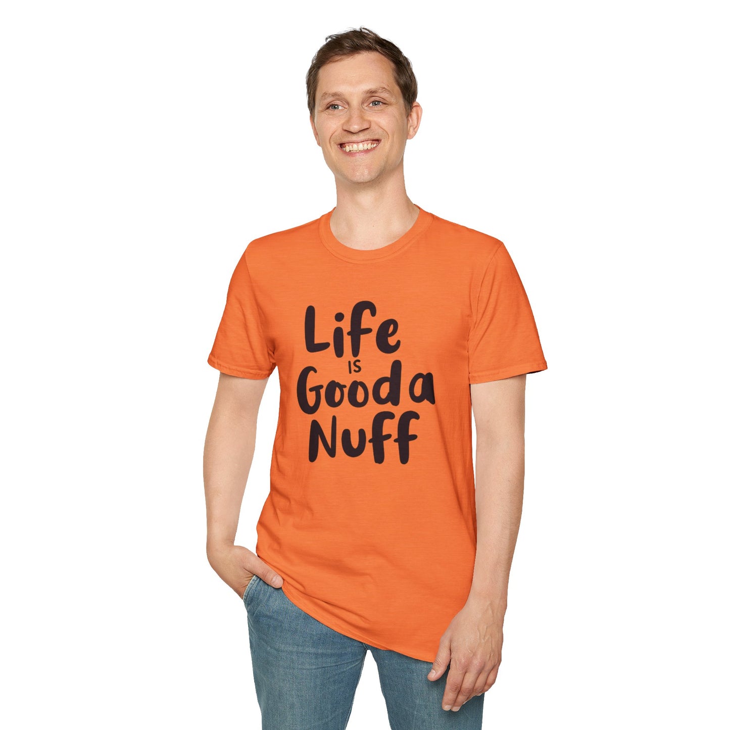 Life is GoodaNuff Unisex Softstyle T-Shirt
