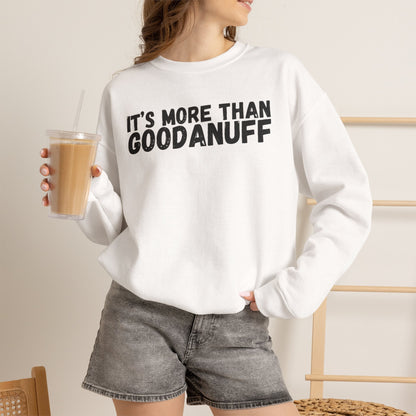 It's more than GoodaNuff Unisex Crewneck