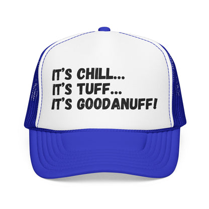 It's Chill...It's Tuff...It's GoodaNuff Trucker Hat