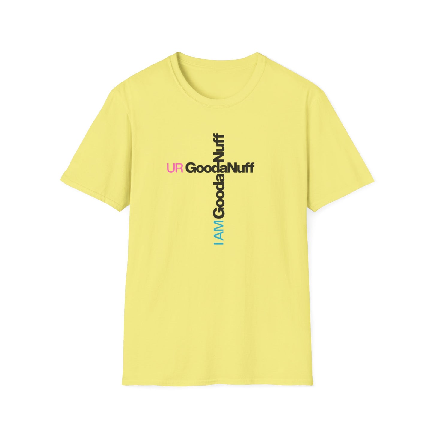 I AM GoodaNuff. UR GoodaNuff Unisex Softstyle T-Shirt