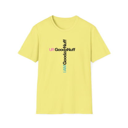 I AM GoodaNuff. UR GoodaNuff Unisex Softstyle T-Shirt
