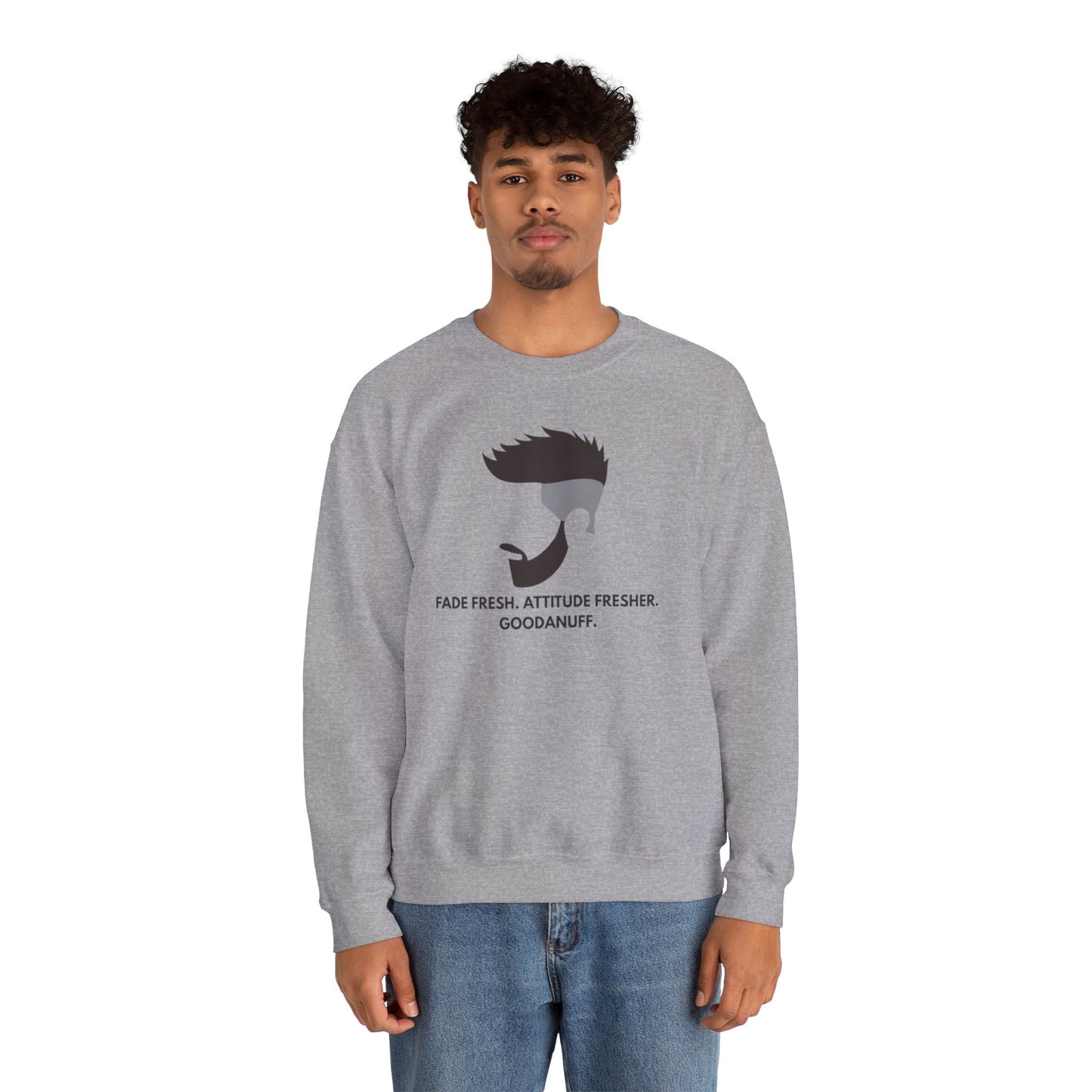 Fade Fresh. Attitude Fresher. GoodaNuff Unisex Crewneck