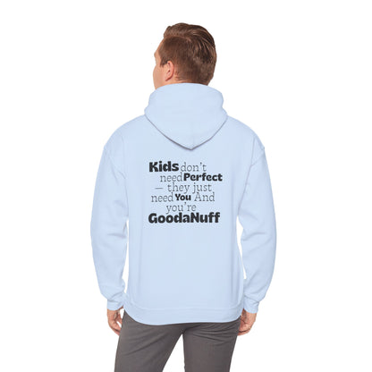 Kids don't need perfect-they just need you and you're GoodaNuff Unisex Hoodie