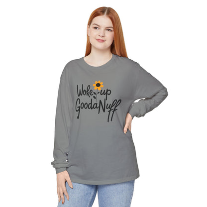 Woke Up GoodaNuff Unisex Long Sleeve Tee