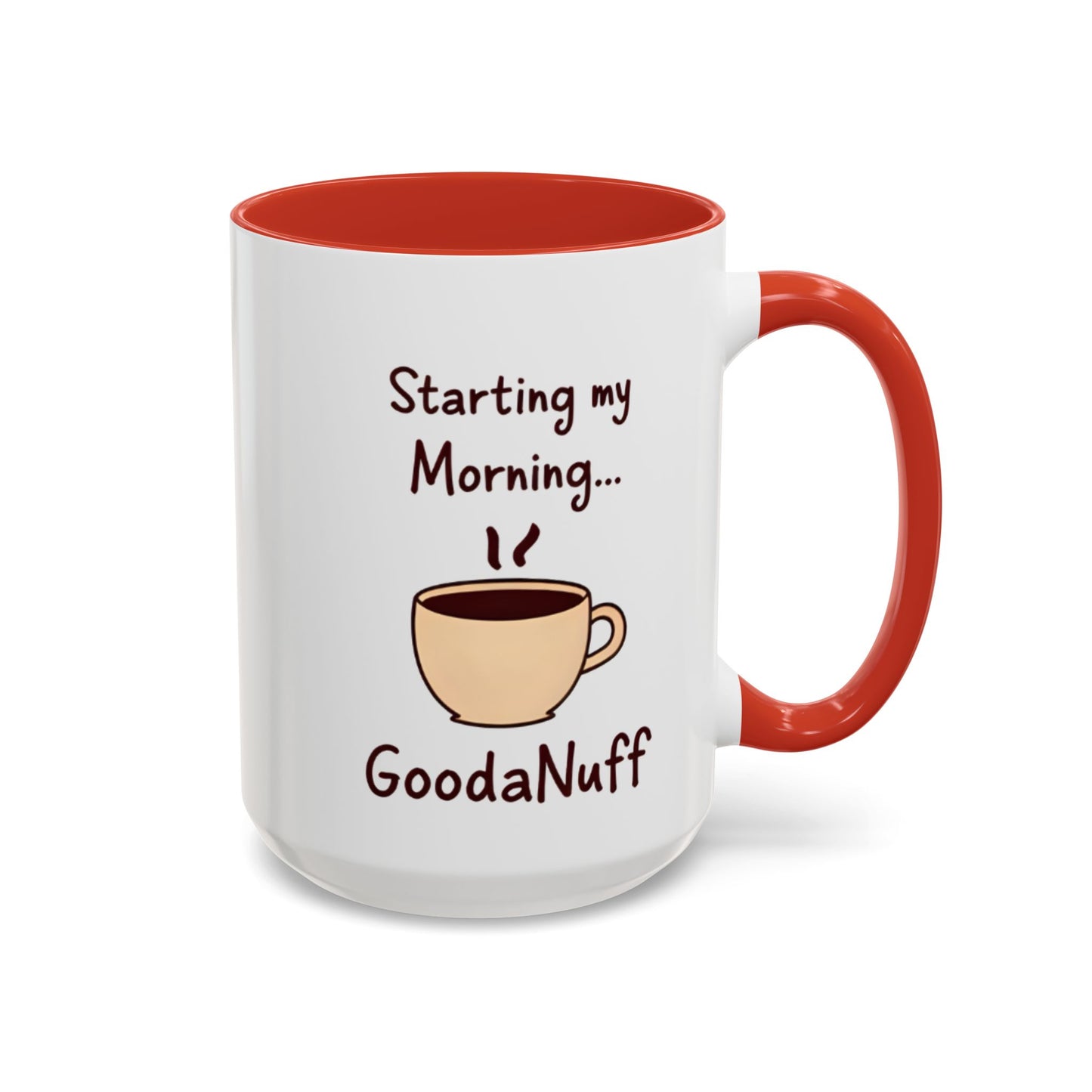 Starting my Morning...GoodaNuff Coffee Mug