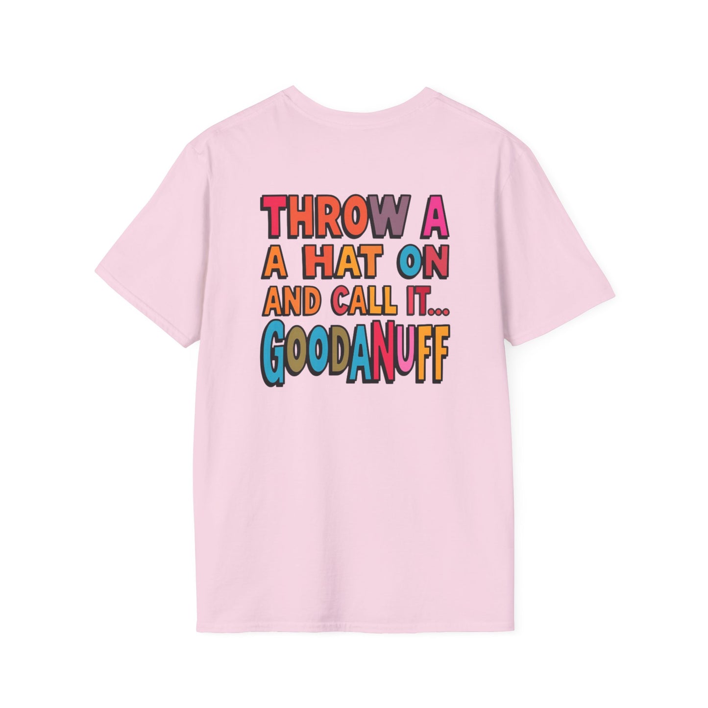 Throw a Hat on and Call it...GoodaNuff Unisex Softstyle T-Shirt