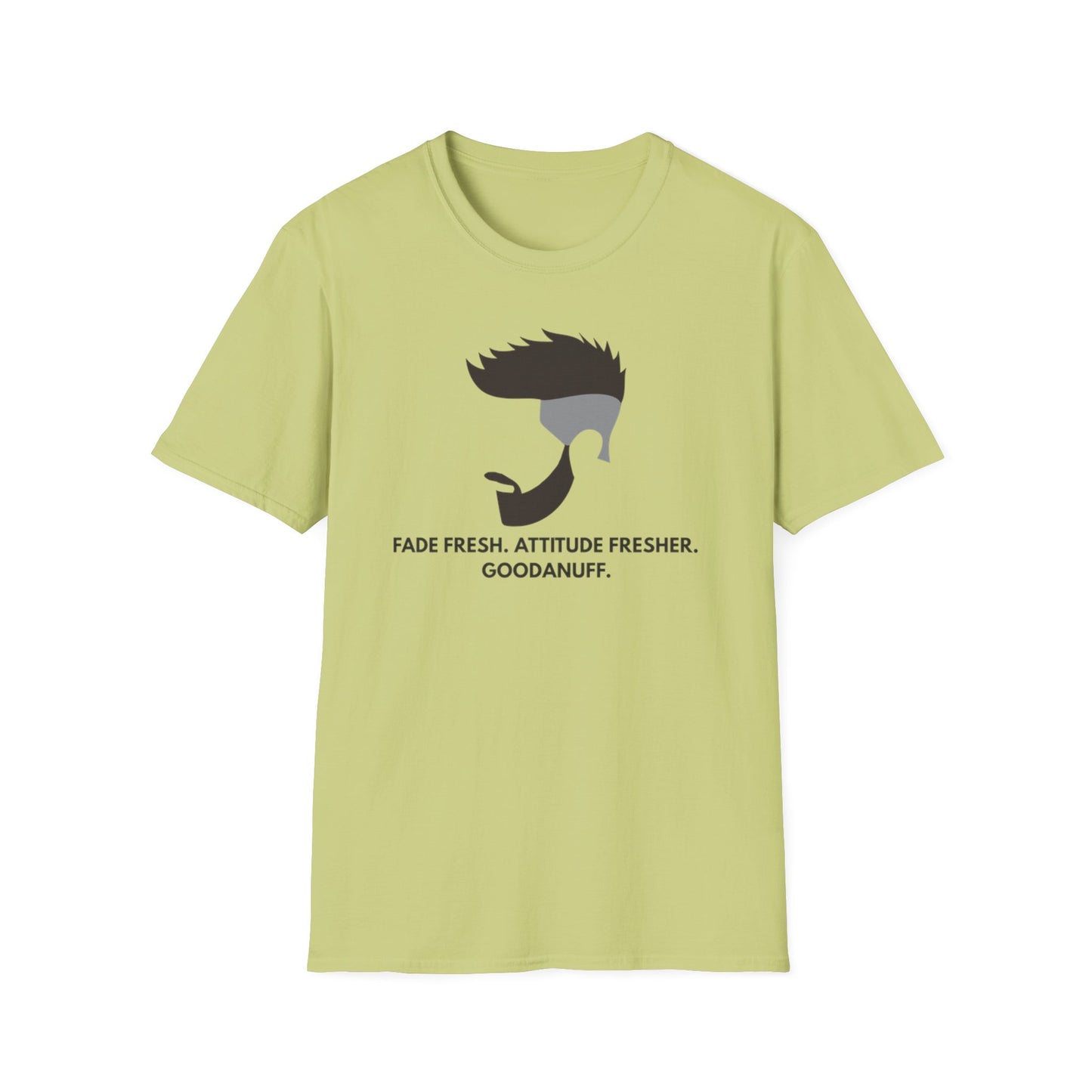 Fade Fresh. Attitude Fresher. GoodaNuff Unisex Softstyle T-Shirt