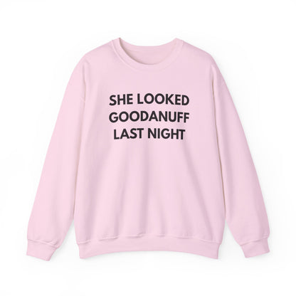 She Looked GoodaNuff Last Night Unisex Crewneck