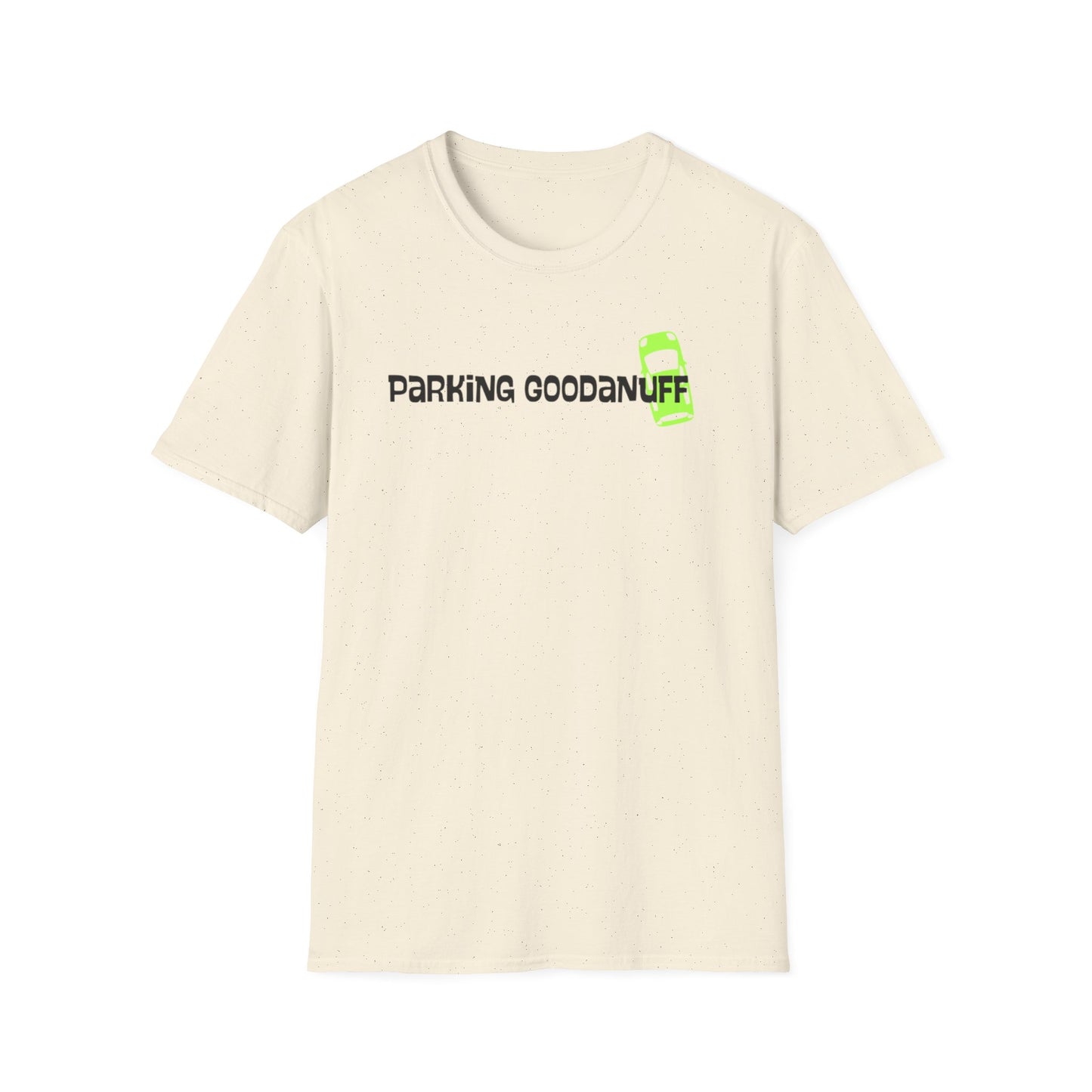 Parking…GoodaNuff Unisex Softstyle T-Shirt