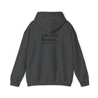 Life Aint Perfect but Its...GoodaNuff Hoodie
