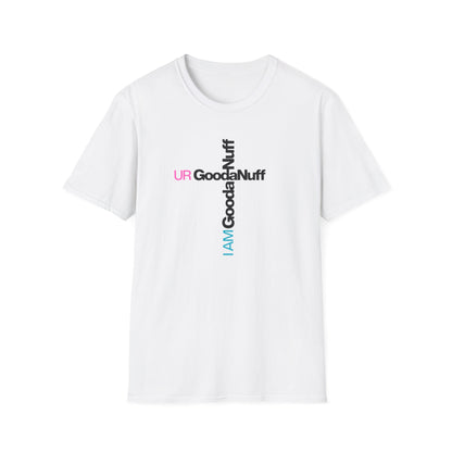 I AM GoodaNuff. UR GoodaNuff Unisex Softstyle T-Shirt