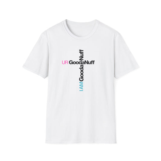 I AM GoodaNuff. UR GoodaNuff Unisex Softstyle T-Shirt