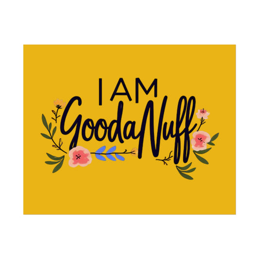 I AM GoodaNuff Poster