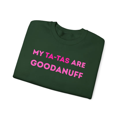 My Ta-Tas are GoodaNuff Unisex Crewneck