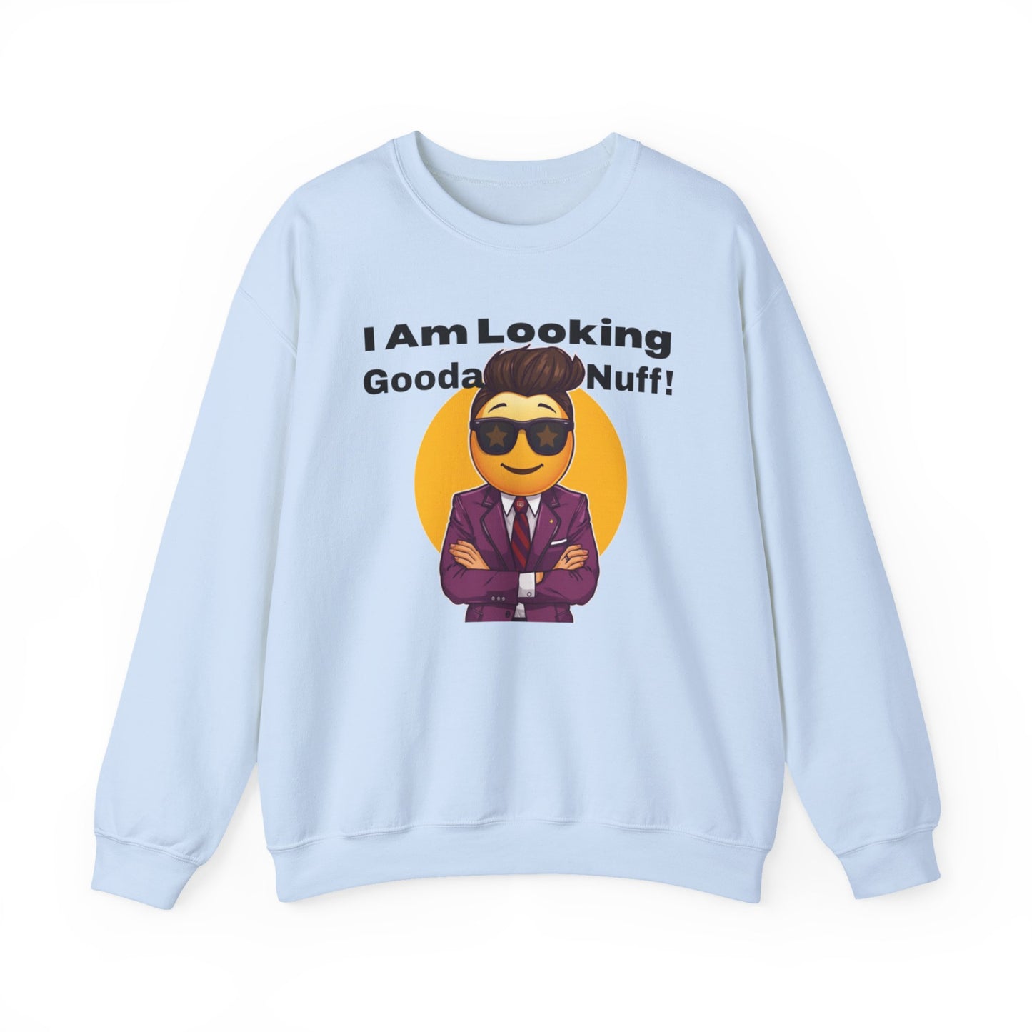 I AM Looking GoodaNuff Unisex Crewneck