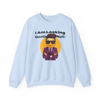 I AM Looking GoodaNuff Unisex Crewneck