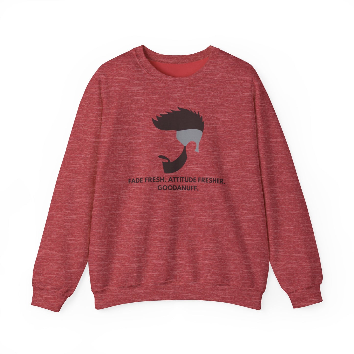Fade Fresh. Attitude Fresher. GoodaNuff Unisex Crewneck