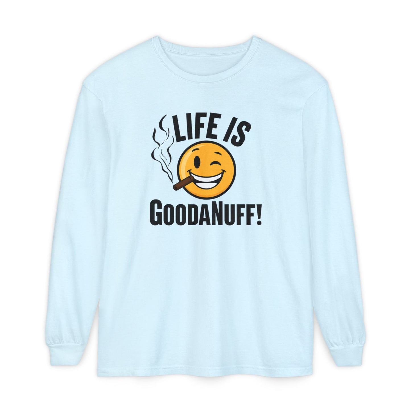 Life is GoodaNuff Unisex Long Sleeve Tee