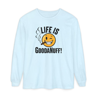 Life is GoodaNuff Unisex Long Sleeve Tee