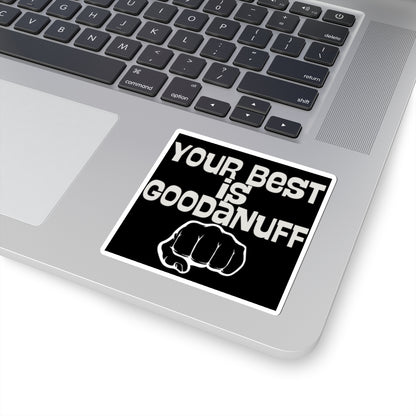Your Best is...GoodaNuff Sticker