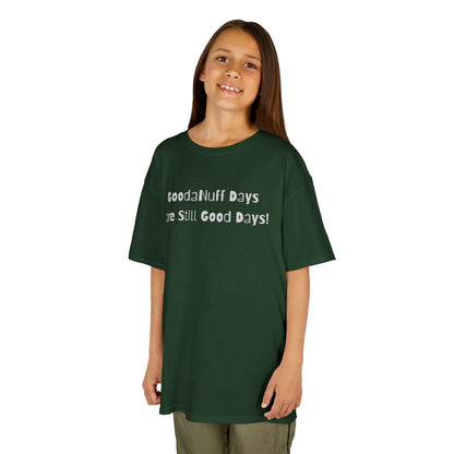 GoodaNuff Days are still Good Days! Unisex Youth T-Shirt
